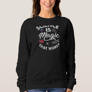 Wissenschaft ist Magische Biologie Chemie Physik S Sweatshirt