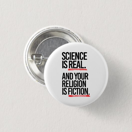 Wissenschaft ist real, und Ihre Religion ist Fikti Button (Vorne & Hinten)