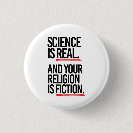 Wissenschaft ist real, und Ihre Religion ist Fikti Button (Vorderseite)