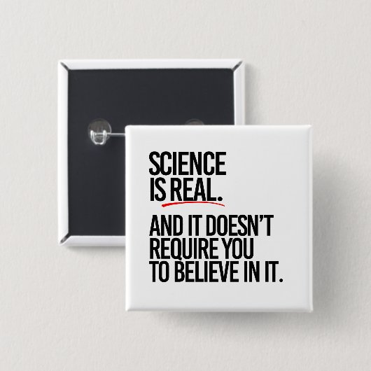Wissenschaft ist real und man muss nicht glauben button (Vorne & Hinten)