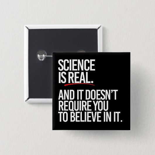 Wissenschaft ist real und man muss nicht glauben button (Vorne & Hinten)