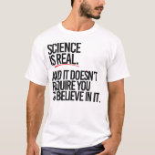 Wissenschaft ist real und man muss nicht glauben T-Shirt (Vorderseite)