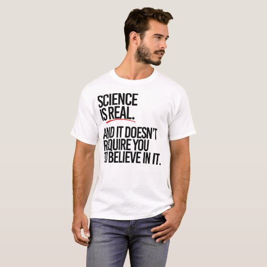 Wissenschaft ist real und man muss nicht glauben T-Shirt (Vorne ganz)