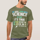 Wissenschaft ist wahr, ob man glaubt oder nicht T-Shirt (Vorderseite)