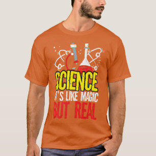 Wissenschaft ist wie Magie, aber echte Chemie Phys T-Shirt