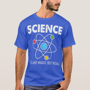 Wissenschaft ist wie Magie, aber echter Wissenscha T-Shirt