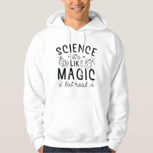 Wissenschaft ist wie Magie, aber real Hoodie