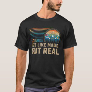 Wissenschaft ist wie Magie, aber real T-Shirt