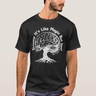 Wissenschaft ist wie Magie, aber real T-Shirt