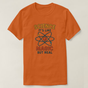 Wissenschaft ist wie Magie, aber real T-Shirt