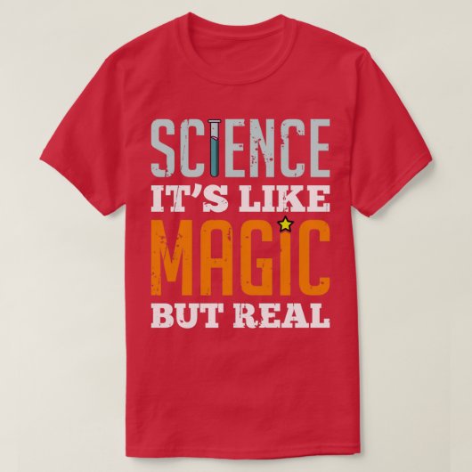 Wissenschaft ist wie Magie, aber RealTShirt T-Shirt (Design vorne)