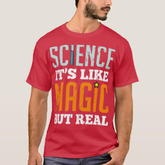 Wissenschaft ist wie Magie, aber RealTShirt T-Shirt