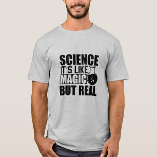 Wissenschaft ist wie Magie, aber wirklich lustig T-Shirt