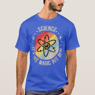 Wissenschaft ist wie Magie, aber wirklich lustige T-Shirt