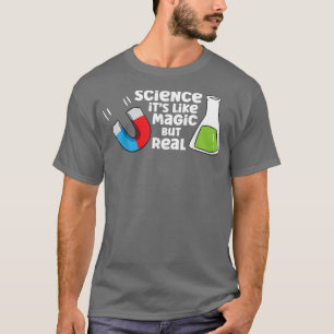 Wissenschaft ist wie Zauberei, aber wahre, lustige T-Shirt