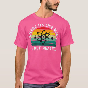 Wissenschaft Itx27er wie Magie, aber real 12 T-Shirt