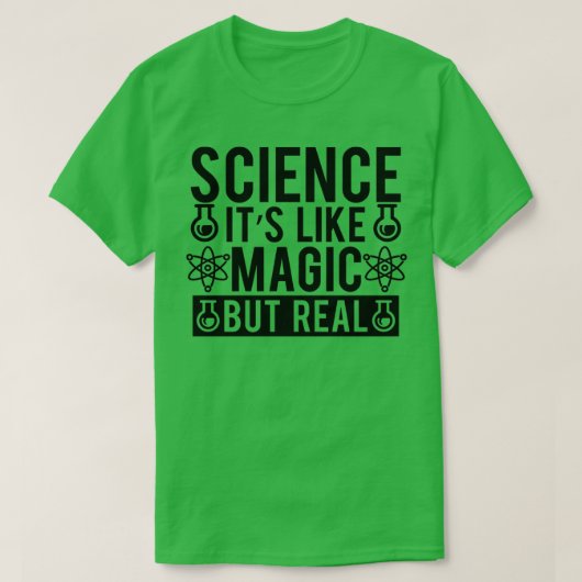 Wissenschaft Itx27s wie Magie, aber real 7 T-Shirt (Design vorne)