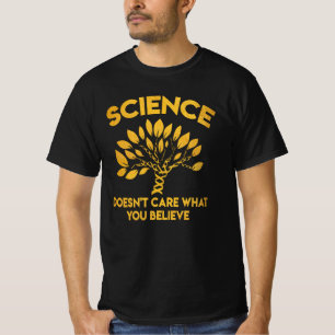 Wissenschaft kümmert sich nicht darum, was du glau T-Shirt
