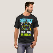 Wissenschaft kümmert sich nicht darum, was Sie an T-Shirt (Vorne ganz)