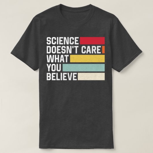 Wissenschaft kümmert sich nicht darum, was Sie für T-Shirt (Design vorne)