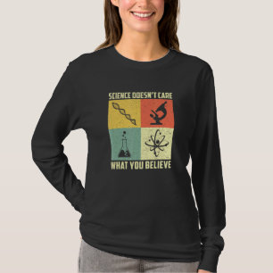 Wissenschaft kümmert sich nicht darum, was Sie gla T-Shirt