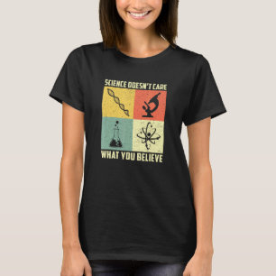 Wissenschaft kümmert sich nicht darum, was Sie gla T-Shirt