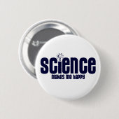 WISSENSCHAFT…. MACHT MICH GLÜCKLICH BUTTON (Vorne & Hinten)