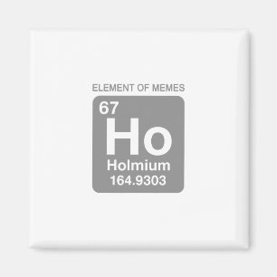 Wissenschaft Periodensystem 67 Meme-Element der Me Magnet