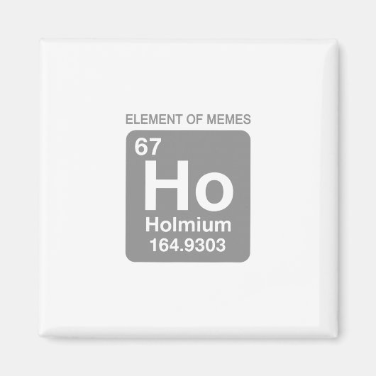 Wissenschaft Periodensystem 67 Meme-Element der Me Magnet (Vorne)