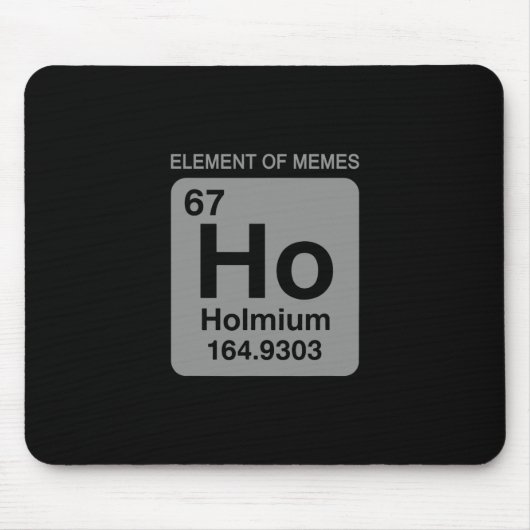 Wissenschaft Periodensystem 67 Meme-Element der Me Mousepad (Vorne)