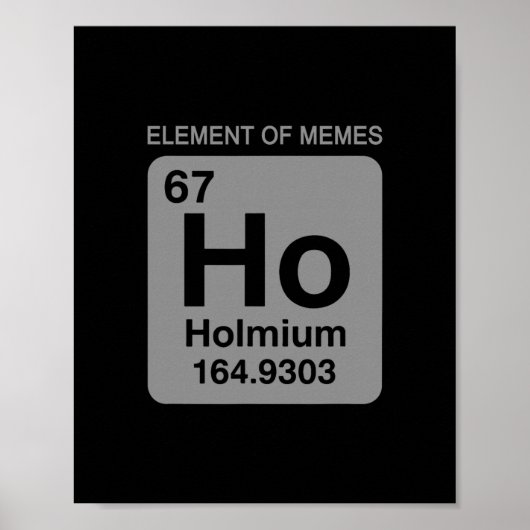 Wissenschaft Periodensystem 67 Meme Element der Me Poster (Vorne)