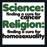 Wissenschaft und Religion Poster<br><div class="desc">Die Wissenschaft findet ein Heilmittel für Krebs,  der ganze Religionen versucht,  ein niedliche für Homosexualität zu finden</div>