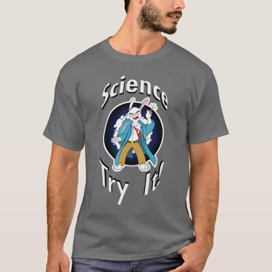Wissenschaft - versuchen Sie sie! T - Shirt (Vorderseite)