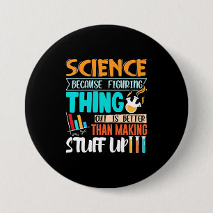 Wissenschaft, weil es besser ist, Dinge herauszufi Button