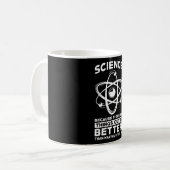 Wissenschaft, weil es besser ist, Dinge herauszufi Kaffeetasse (Vorderseite Links)