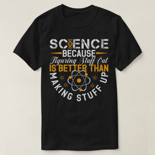Wissenschaft, weil es besser ist herauszufinden al T-Shirt (Design vorne)