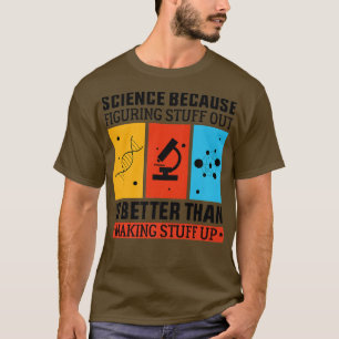 Wissenschaft, weil es besser ist herauszufinden al T-Shirt