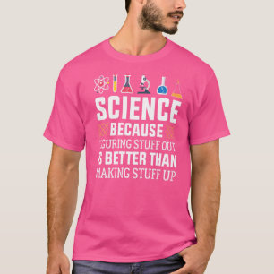 Wissenschaft, weil es besser ist, herauszufinden, T-Shirt