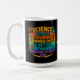 Wissenschaft, weil es lustig ist, Dinge herauszufi Kaffeetasse