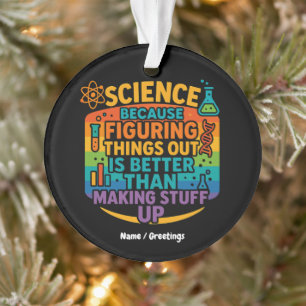 Wissenschaft, weil es lustig ist, Dinge herauszufi Ornament