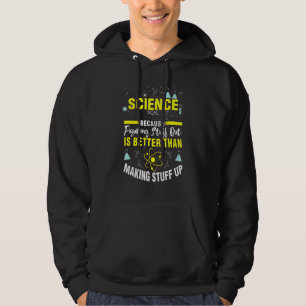 Wissenschaft Weil Zeug Herausfinden Wissenschaft Hoodie