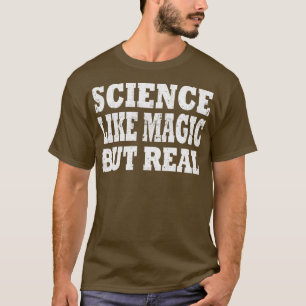 Wissenschaft wie Magie, aber real 1 T-Shirt