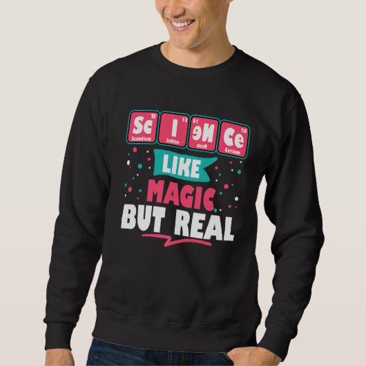 Wissenschaft wie Magie, aber wahre lustige Geek Ne Sweatshirt (Vorderseite)