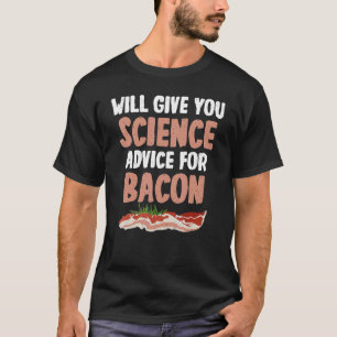Wissenschaftliche Beratung für Bacon Science Teach T-Shirt