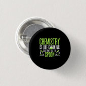 Wissenschaftliches Geschenk | Chemie ist wie Koche Button (Vorne & Hinten)