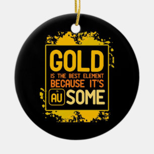 Wissenschaftliches Geschenk   Gold ist das beste E Keramik Ornament