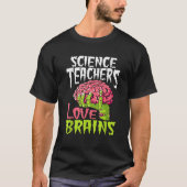 Wissenschaftslehrer Liebe Brains Zombie Lehrerschu T-Shirt (Vorderseite)