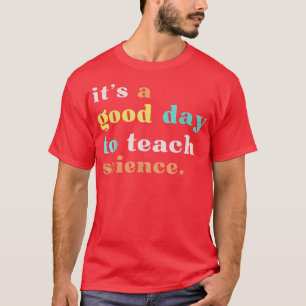 Wissenschaftslehrer-Shirt Es ist ein guter Tag, um T-Shirt