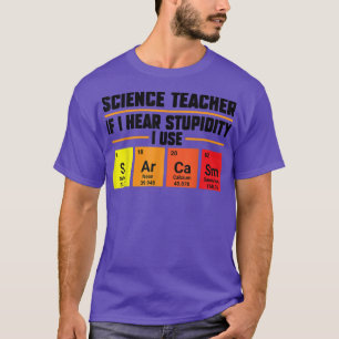 Wissenschaftslehrer, wenn ich Dummheitslehrer höre T-Shirt