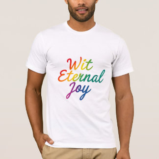 Wit Eternal Joy - Rainbow Typografy Art T-Shirt